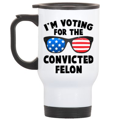 Im Voting For The Convicted Felon Trump Stainless Steel Travel Mug