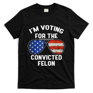 Im Voting For The Convicted Fellon 2024 Us Flag Pro Trump T-Shirt