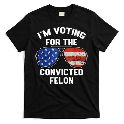 Im Voting For The Convicted Fellon 2024 Us Flag Pro Trump T-Shirt