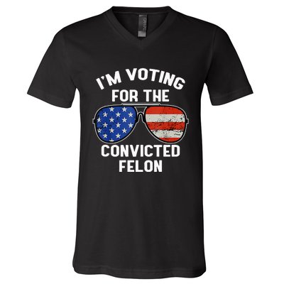 Im Voting For The Convicted Fellon 2024 Us Flag Pro Trump V-Neck T-Shirt