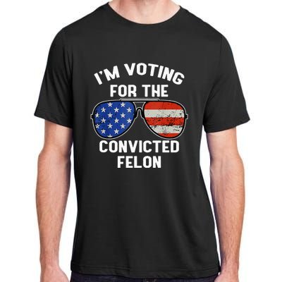 Im Voting For The Convicted Fellon 2024 Us Flag Pro Trump Adult ChromaSoft Performance T-Shirt