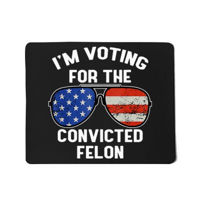 Im Voting For The Convicted Fellon 2024 Us Flag Pro Trump Mousepad