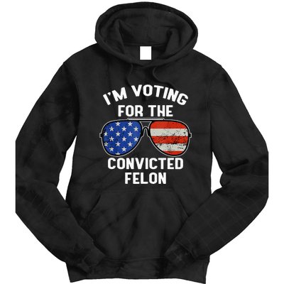 Im Voting For The Convicted Fellon 2024 Us Flag Pro Trump Tie Dye Hoodie