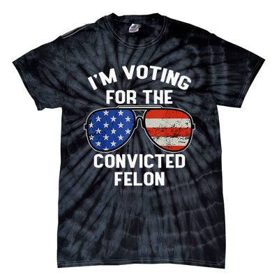 Im Voting For The Convicted Fellon 2024 Us Flag Pro Trump Tie-Dye T-Shirt