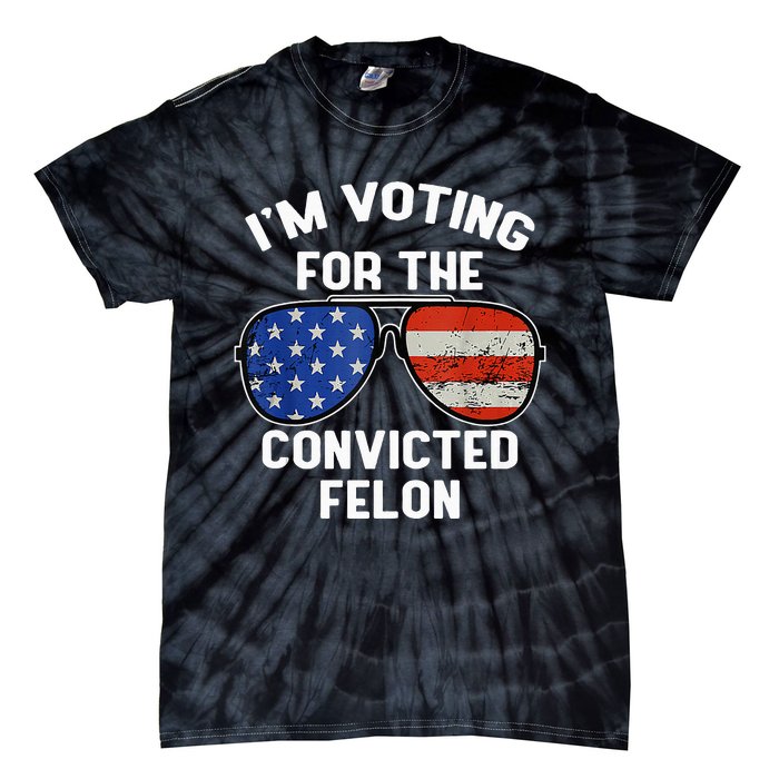 Im Voting For The Convicted Fellon 2024 Us Flag Pro Trump Tie-Dye T-Shirt