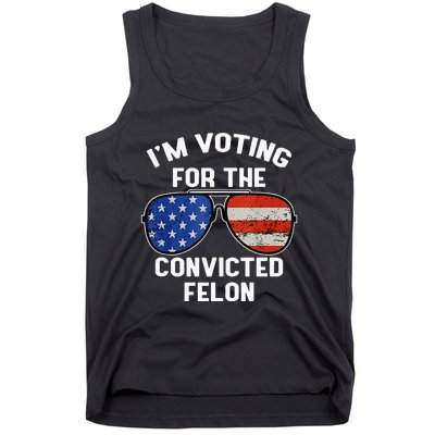 Im Voting For The Convicted Fellon 2024 Us Flag Pro Trump Tank Top