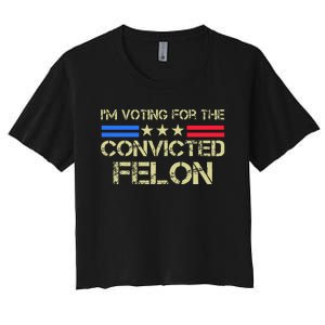 IM Voting For The Convicted Fellon 2024 Us Flag Pro Trump Women's Crop Top Tee