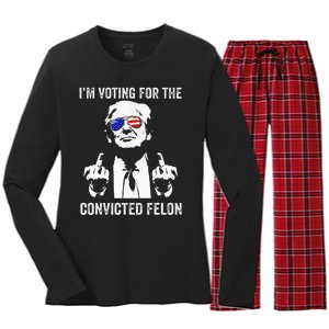 IM Voting For The Convicted Felon Funny Trump Women's Long Sleeve Flannel Pajama Set 