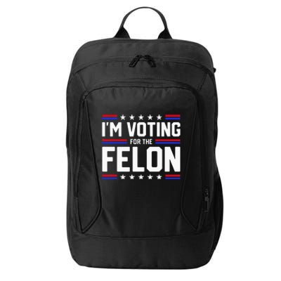 Im Voting For The Felon Political Trump 2024 City Backpack