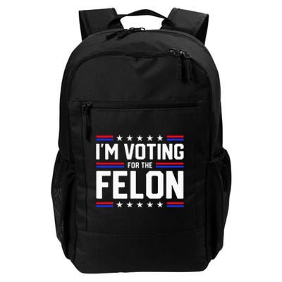 Im Voting For The Felon Political Trump 2024 Daily Commute Backpack