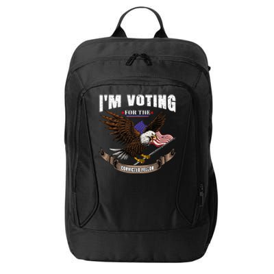 IM Voting For The Convicted Fellon 2024 Us Flag Pro Trump City Backpack