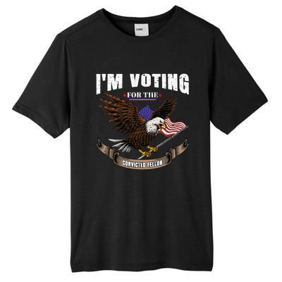 IM Voting For The Convicted Fellon 2024 Us Flag Pro Trump Tall Fusion ChromaSoft Performance T-Shirt