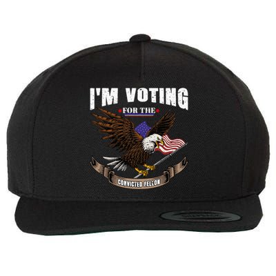 IM Voting For The Convicted Fellon 2024 Us Flag Pro Trump Wool Snapback Cap