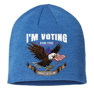 IM Voting For The Convicted Fellon 2024 Us Flag Pro Trump Sustainable Beanie