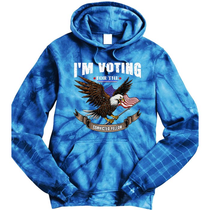 IM Voting For The Convicted Fellon 2024 Us Flag Pro Trump Tie Dye Hoodie