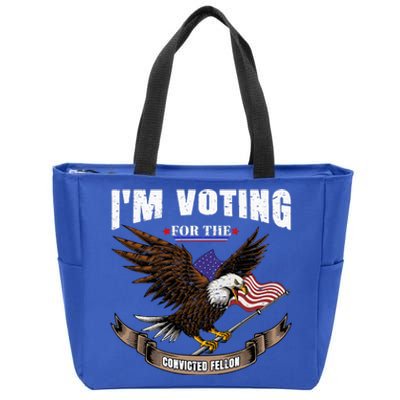 IM Voting For The Convicted Fellon 2024 Us Flag Pro Trump Zip Tote Bag