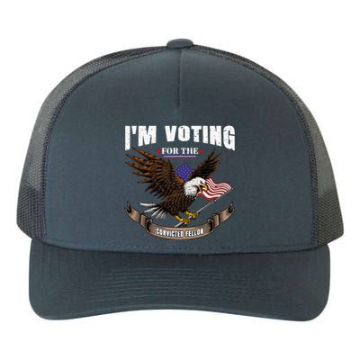 IM Voting For The Convicted Fellon 2024 Us Flag Pro Trump Yupoong Adult 5-Panel Trucker Hat