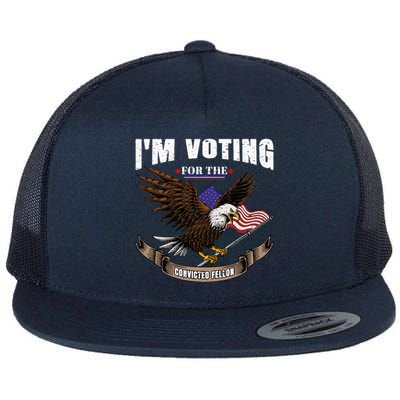 IM Voting For The Convicted Fellon 2024 Us Flag Pro Trump Flat Bill Trucker Hat