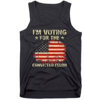 IM Voting For The Convicted Felon Us Flag Trump 2024 Tank Top