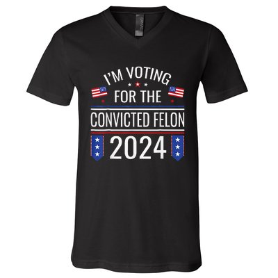 IM Voting For The Convicted Fellon 2024 Us Flag Pro Trump V-Neck T-Shirt