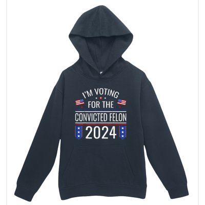 IM Voting For The Convicted Fellon 2024 Us Flag Pro Trump Urban Pullover Hoodie