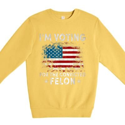 IM Voting For The Convicted Felon Funny Retro American Flag Premium Crewneck Sweatshirt