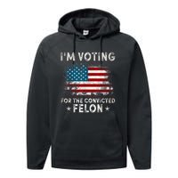 IM Voting For The Convicted Felon Funny Retro American Flag Performance Fleece Hoodie