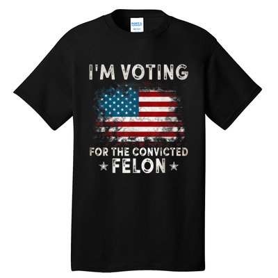 IM Voting For The Convicted Felon Funny Retro American Flag Tall T-Shirt