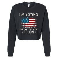 IM Voting For The Convicted Felon Funny Retro American Flag Cropped Pullover Crew