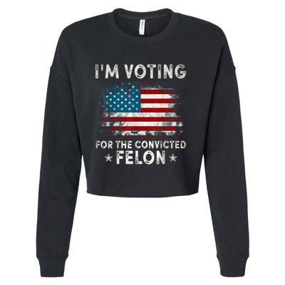 IM Voting For The Convicted Felon Funny Retro American Flag Cropped Pullover Crew