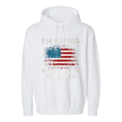 IM Voting For The Convicted Felon Funny Retro American Flag Garment-Dyed Fleece Hoodie