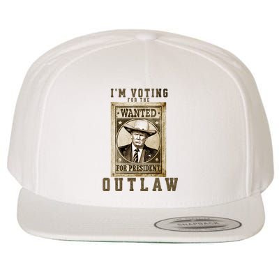 Im Voting For The Outlaw Wanted For President Trump 2024 Wool Snapback Cap