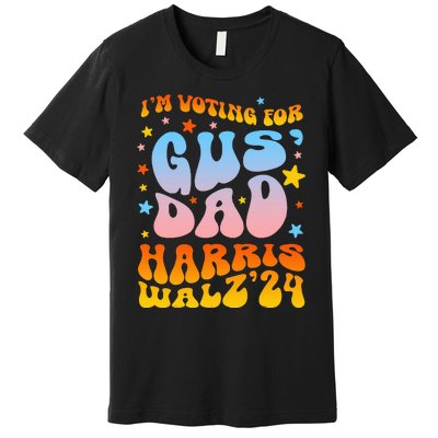 IM Voting For Gus Dad Vote Harris Walz 2024 Premium T-Shirt