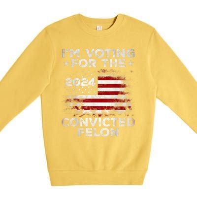 IM Voting For The Convicted Felon Funny Retro American Flag Premium Crewneck Sweatshirt