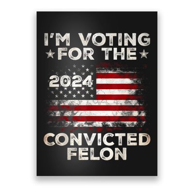 IM Voting For The Convicted Felon Funny Retro American Flag Poster