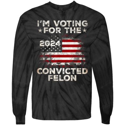 IM Voting For The Convicted Felon Funny Retro American Flag Tie-Dye Long Sleeve Shirt