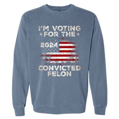 IM Voting For The Convicted Felon Funny Retro American Flag Garment-Dyed Sweatshirt