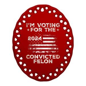 IM Voting For The Convicted Felon Funny Retro American Flag Ceramic Oval Ornament