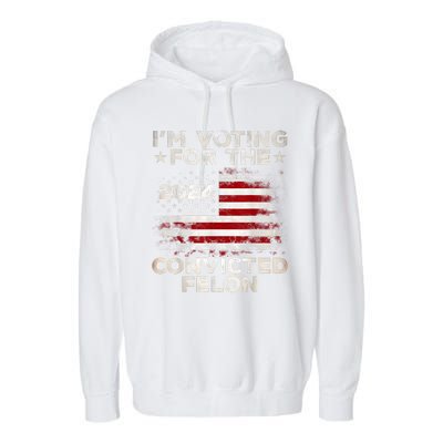 IM Voting For The Convicted Felon Funny Retro American Flag Garment-Dyed Fleece Hoodie