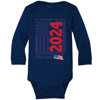 IM Voting For The Convicted Felon Funny Vote 2024 Baby Long Sleeve Bodysuit