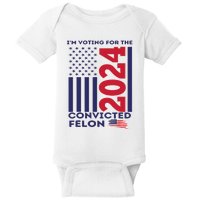 IM Voting For The Convicted Felon Funny Vote 2024 Baby Bodysuit