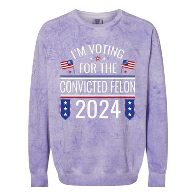 IM Voting For The Convicted Fellon 2024 Us Flag Protrump Colorblast Crewneck Sweatshirt