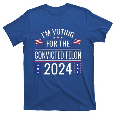 IM Voting For The Convicted Fellon 2024 Us Flag Protrump T-Shirt