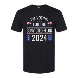 IM Voting For The Convicted Fellon 2024 Us Flag Protrump Softstyle CVC T-Shirt