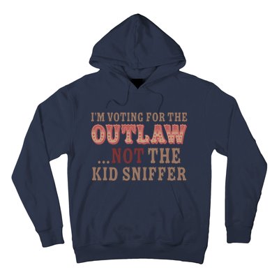 Im Voting For The Outlaw Not The Sniffer Hoodie