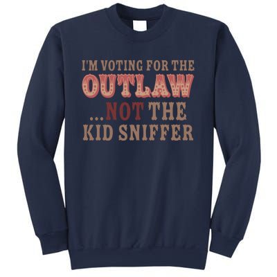 Im Voting For The Outlaw Not The Sniffer Sweatshirt