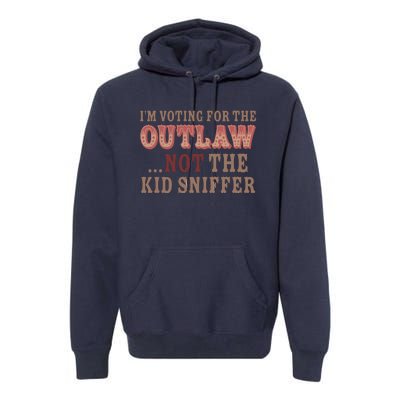 Im Voting For The Outlaw Not The Sniffer Premium Hoodie