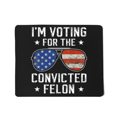 IM Voting For The Convicted Felon Funny Vote 2024 Mousepad