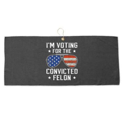 IM Voting For The Convicted Felon Funny Vote 2024 Large Microfiber Waffle Golf Towel