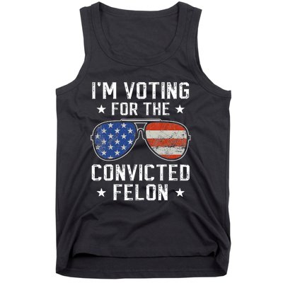 IM Voting For The Convicted Felon Funny Vote 2024 Tank Top